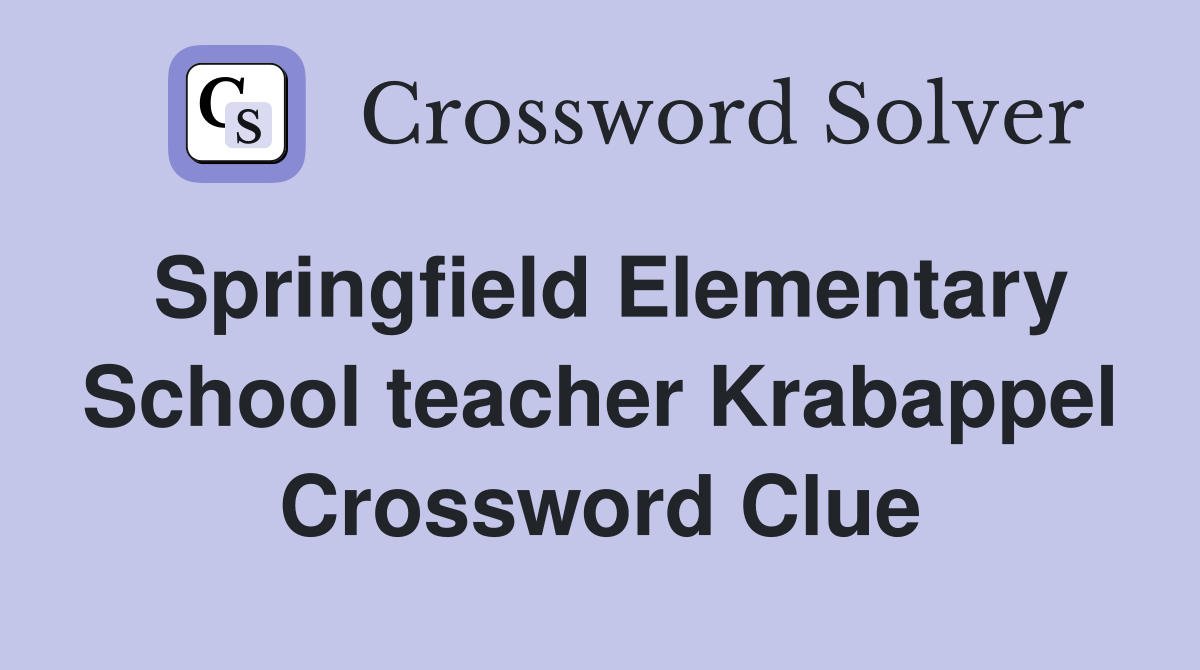 Springfield Elementary School teacher Krabappel Crossword Clue