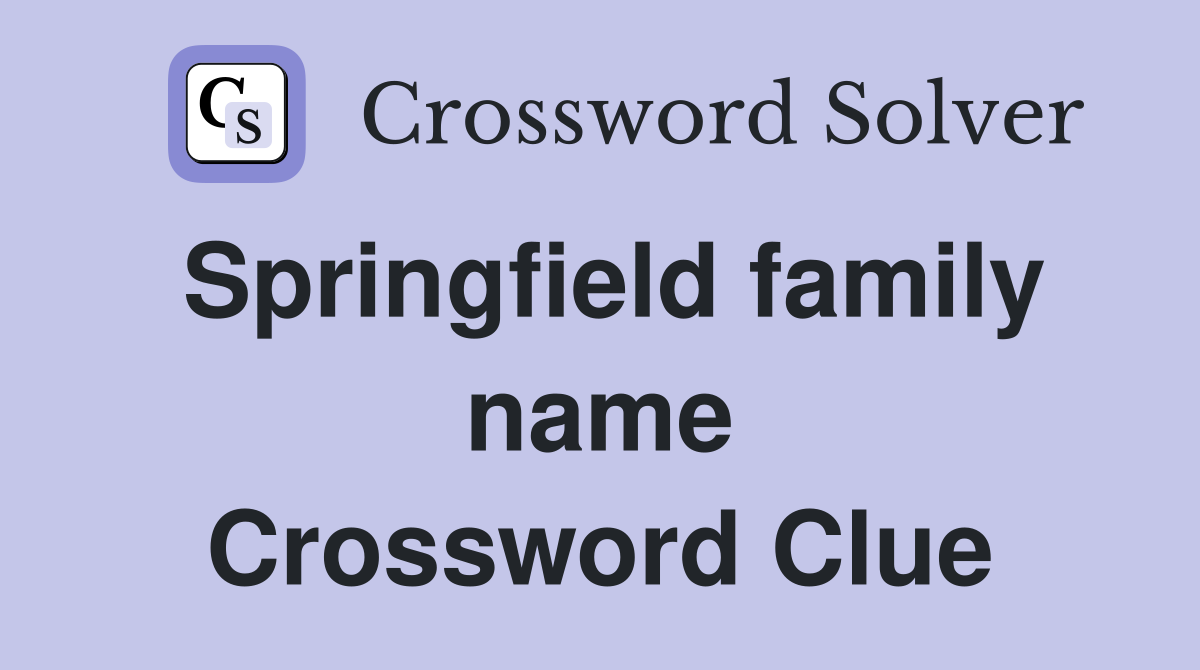 Springfield family name Crossword Clue