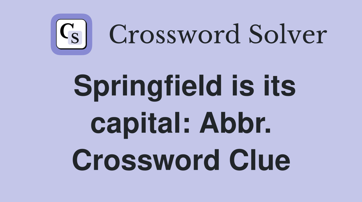 Springfield is its capital: Abbr. Crossword Clue