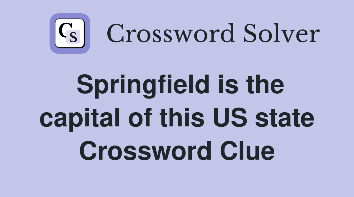 Springfield is the capital of this US state Crossword Clue