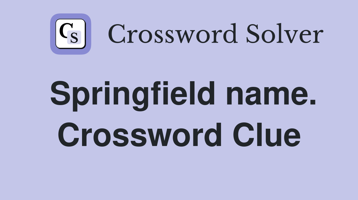 Springfield name. Crossword Clue