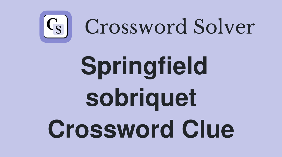 Springfield sobriquet Crossword Clue