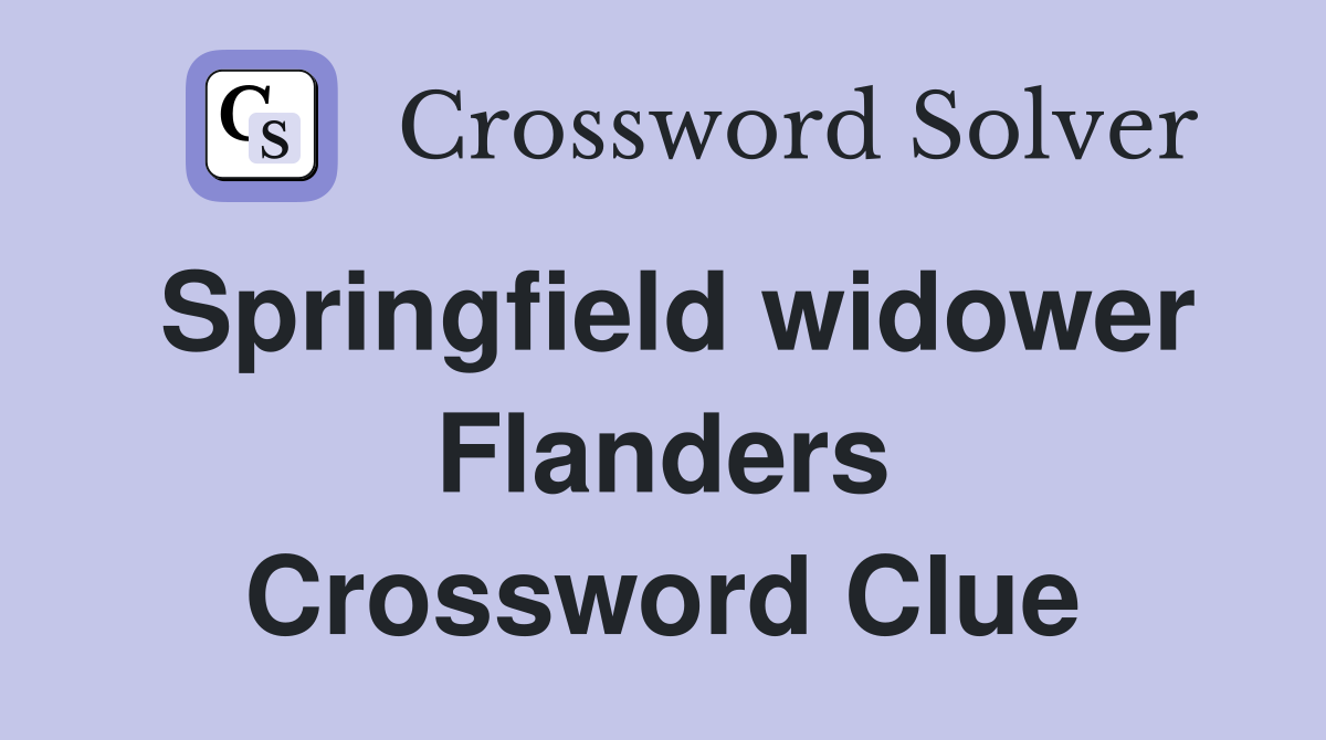 Springfield widower Flanders Crossword Clue