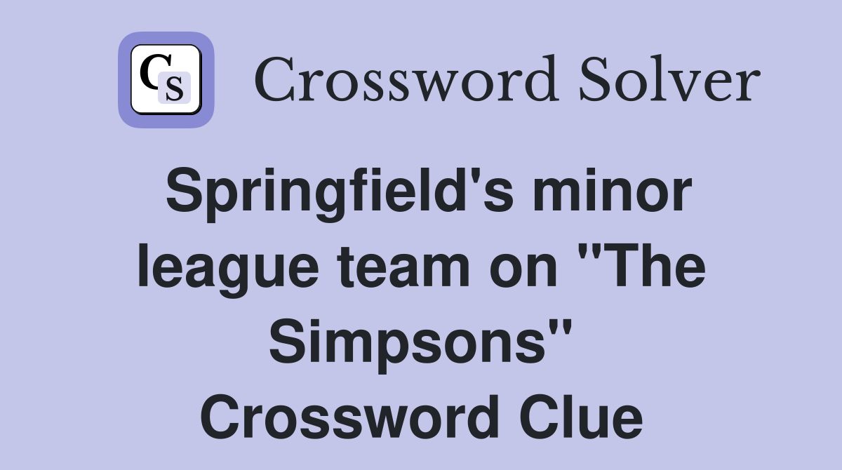 Springfield's minor league team on "The Simpsons" Crossword Clue