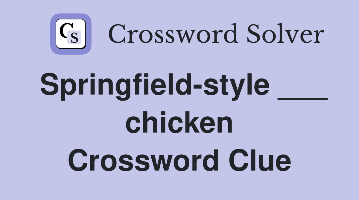 Springfield-style ___ chicken Crossword Clue
