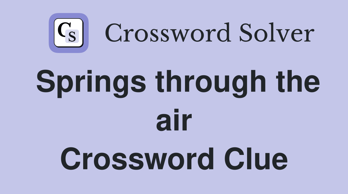 Springs through the air Crossword Clue