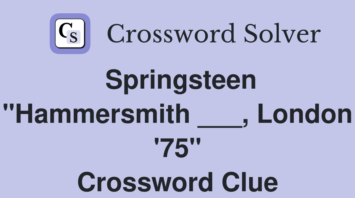 Springsteen "Hammersmith ___, London '75" Crossword Clue