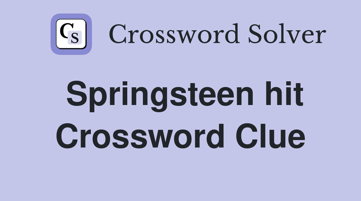 Springsteen hit Crossword Clue