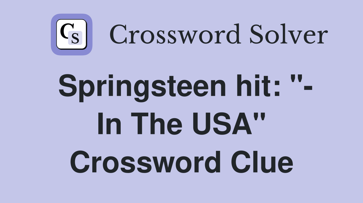 Springsteen hit: "- In The USA" Crossword Clue