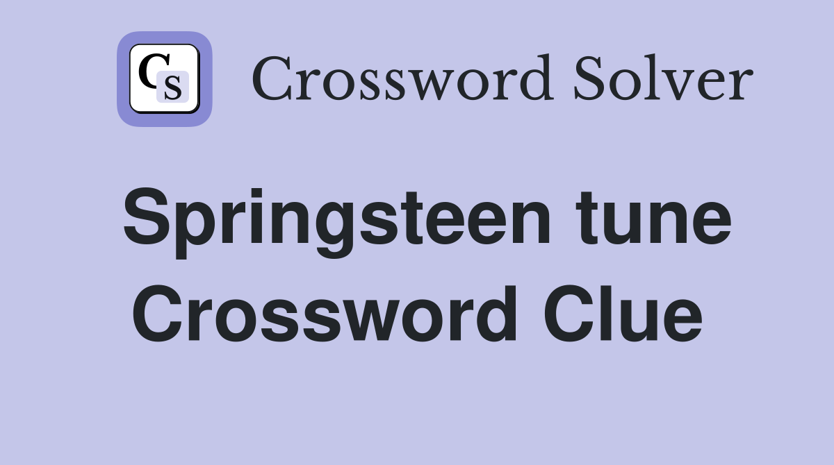 Springsteen tune Crossword Clue