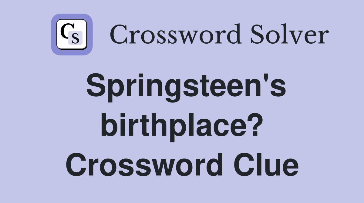 Springsteen's birthplace? Crossword Clue