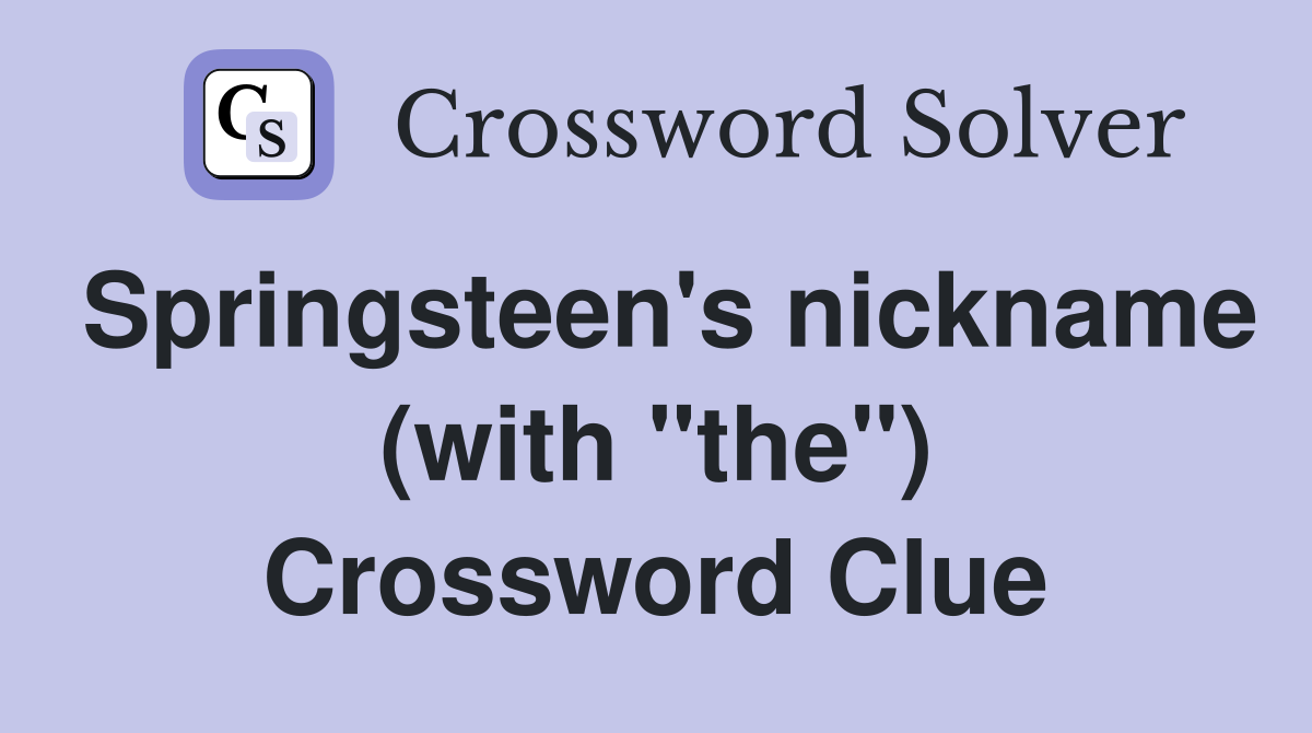 Springsteen's nickname (with "the") Crossword Clue