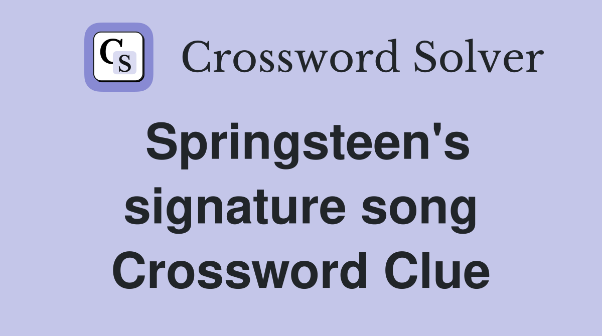 Springsteen's signature song Crossword Clue