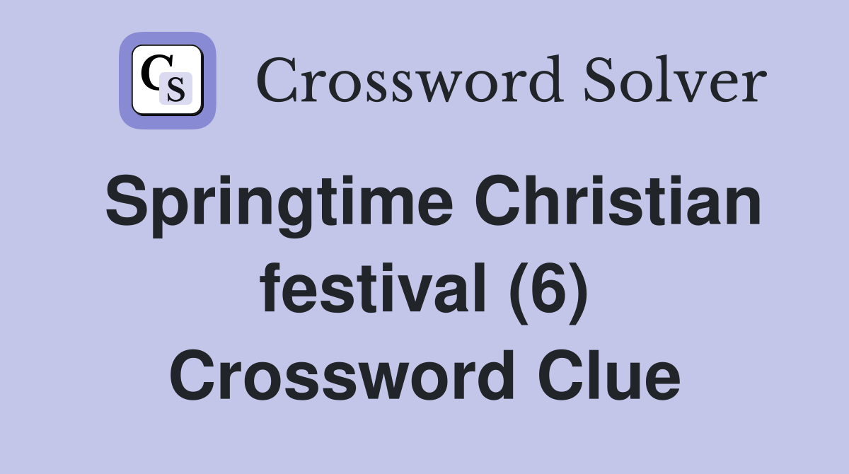 Springtime Christian festival (6) Crossword Clue