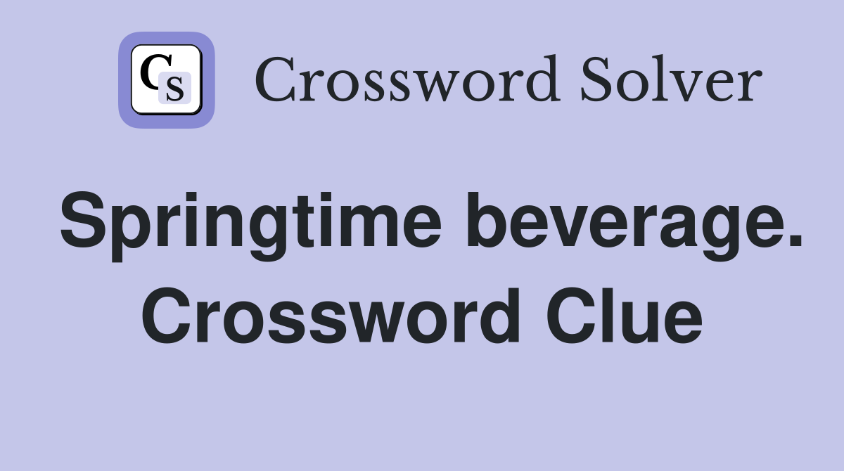 Springtime beverage. Crossword Clue