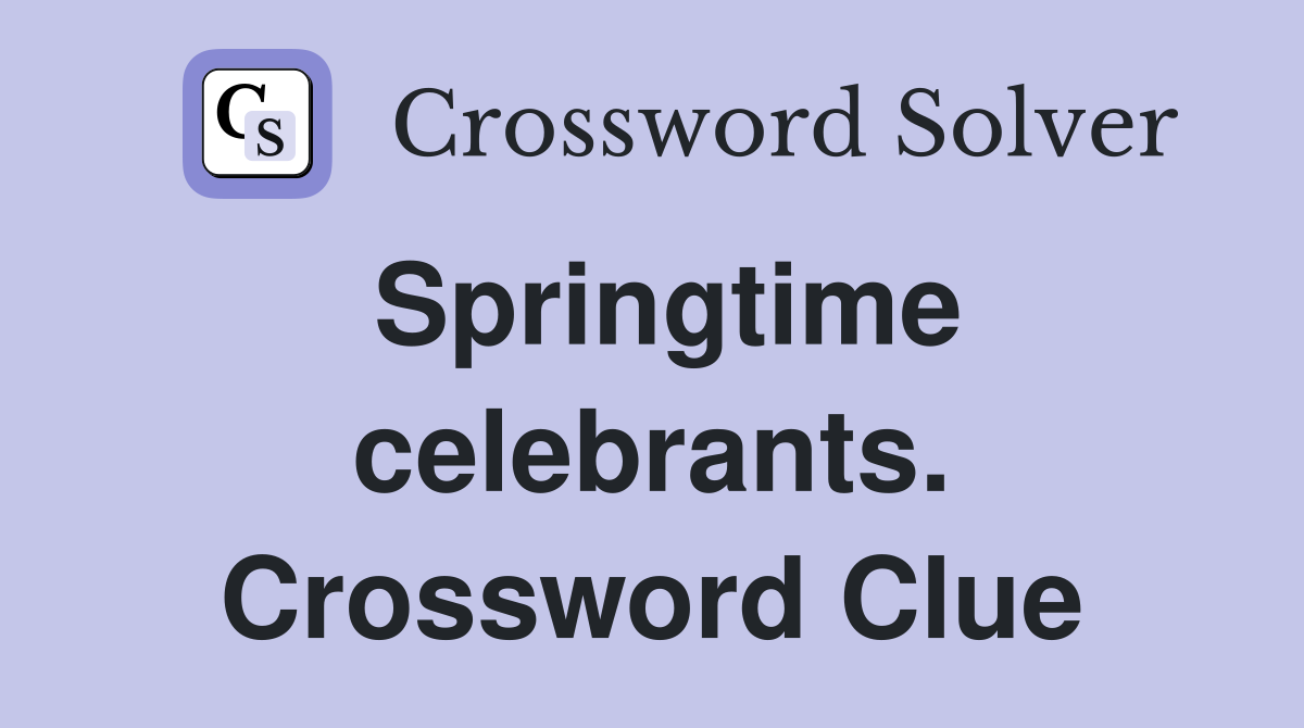 Springtime celebrants. Crossword Clue