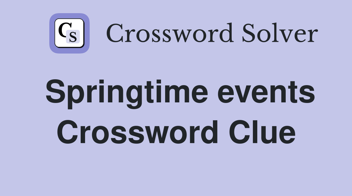 Springtime events Crossword Clue
