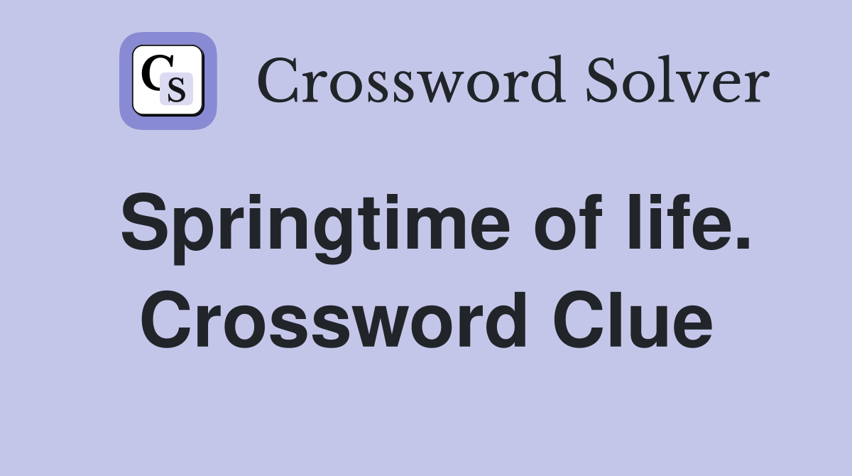 Springtime of life. Crossword Clue