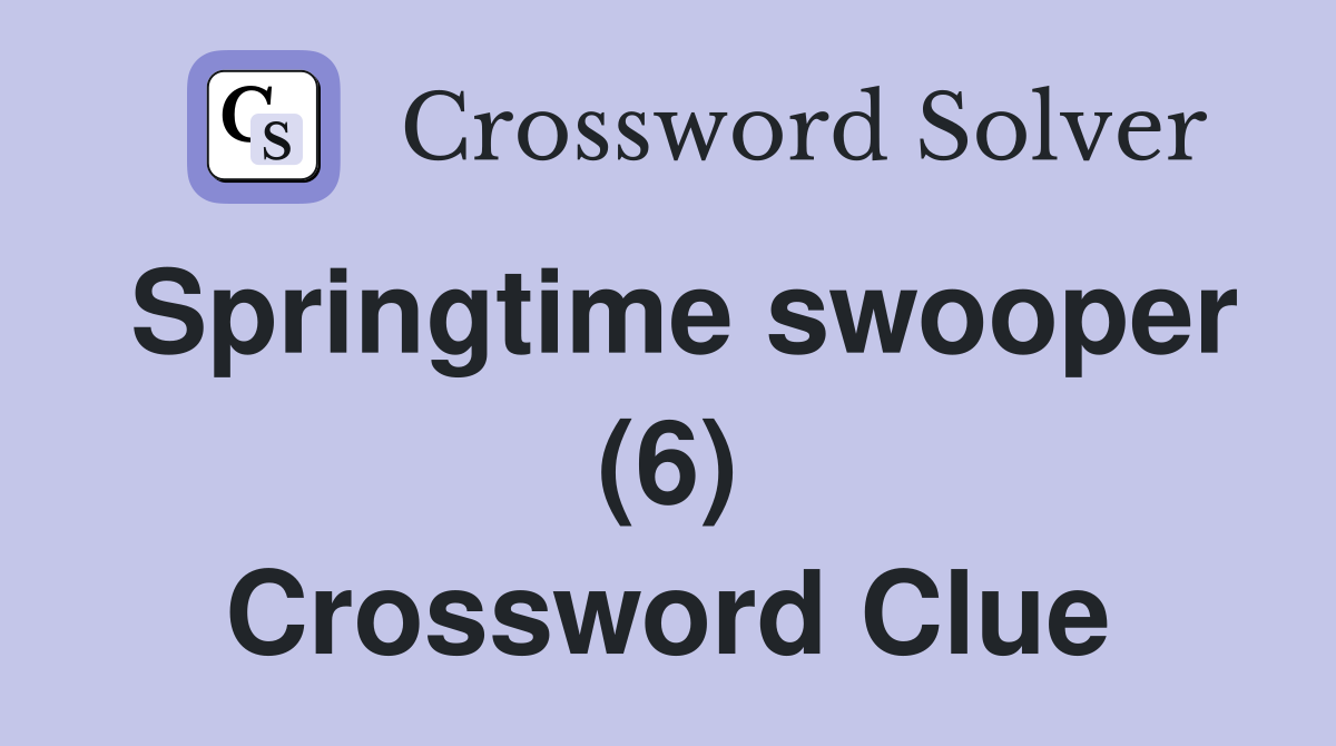 Springtime swooper (6) Crossword Clue