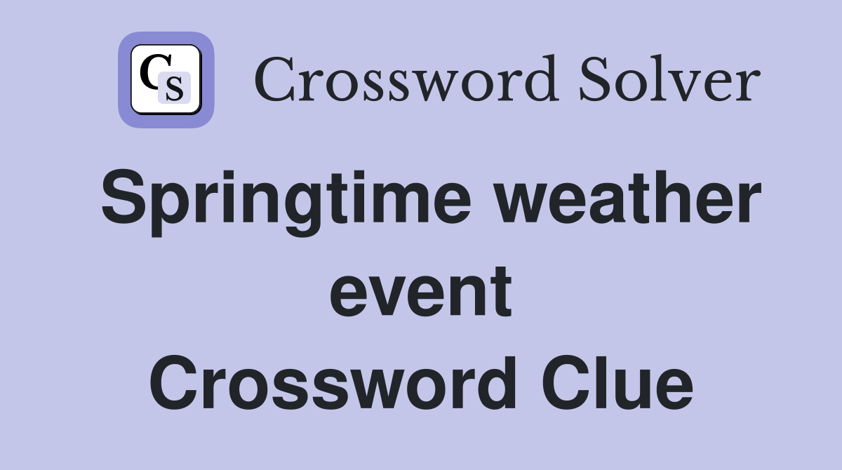 Springtime weather event Crossword Clue