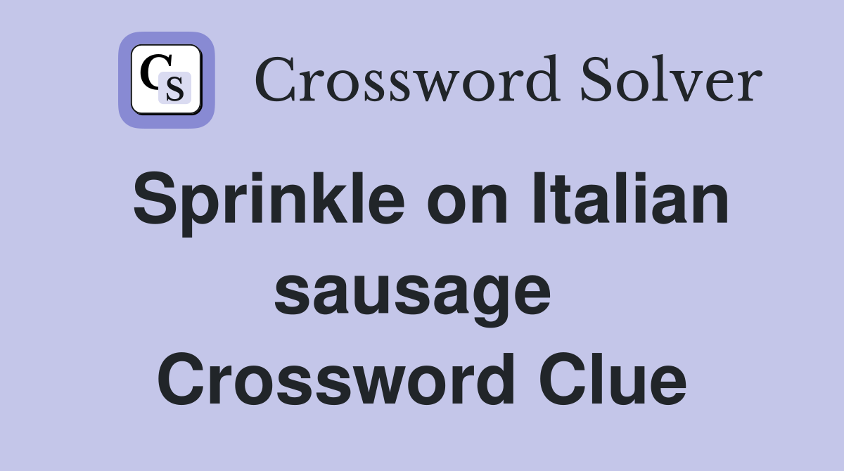 Sprinkle on Italian sausage  Crossword Clue