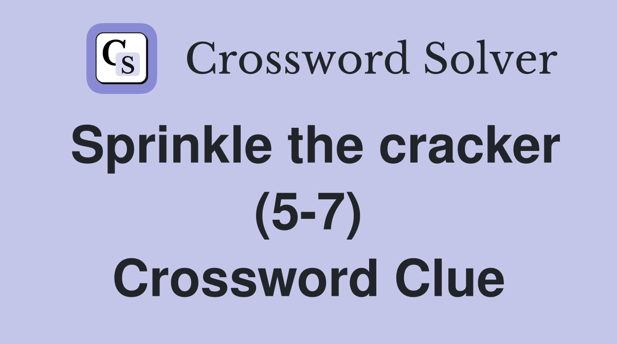Sprinkle the cracker (5-7) Crossword Clue