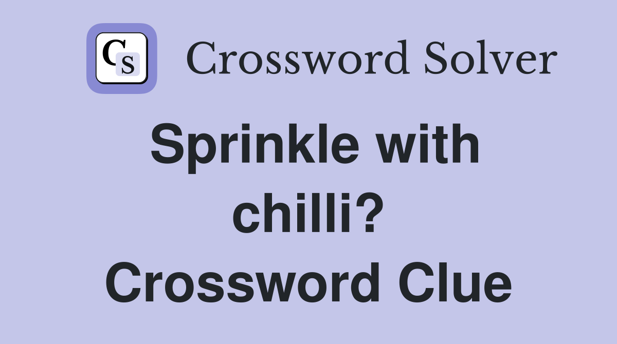 Sprinkle with chilli? Crossword Clue