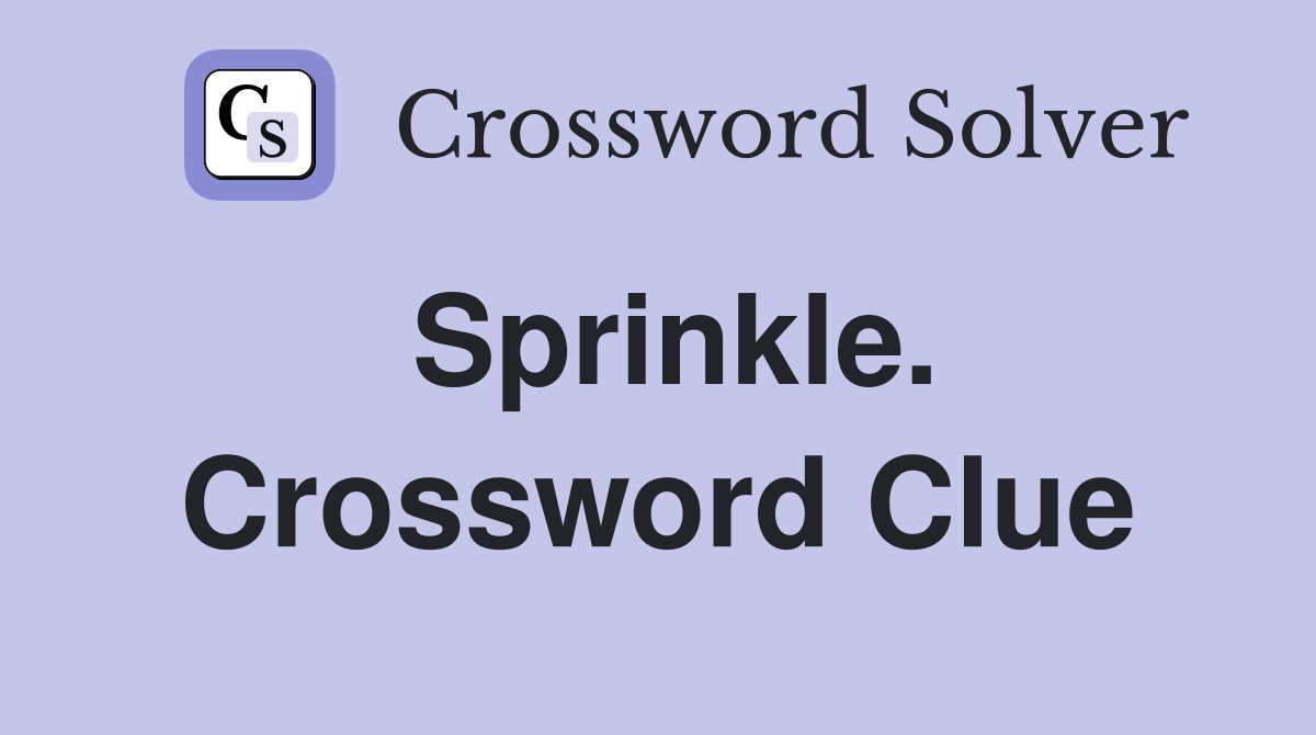 Sprinkle. Crossword Clue