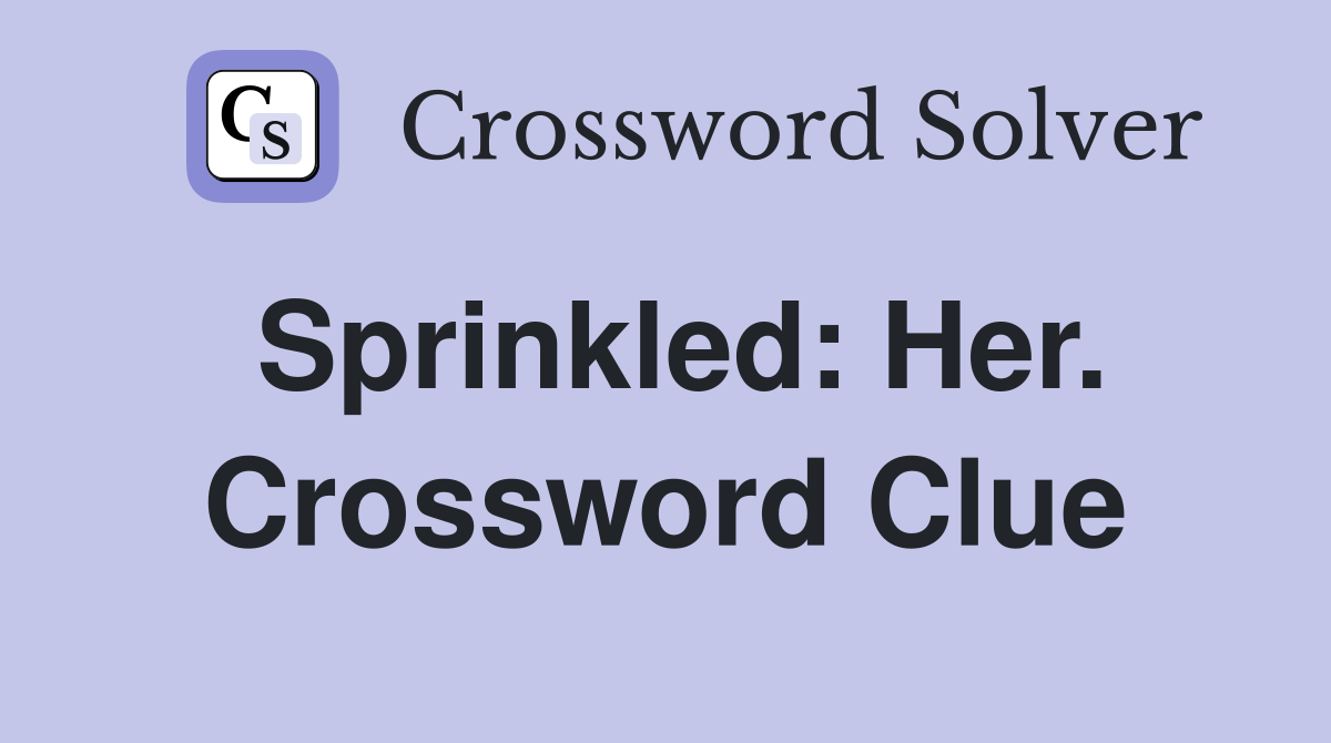 Sprinkled: Her. Crossword Clue