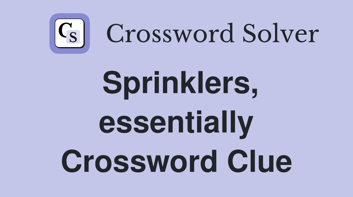 Sprinklers, essentially Crossword Clue