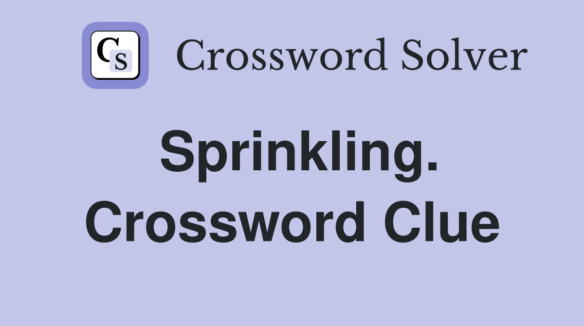 Sprinkling. Crossword Clue