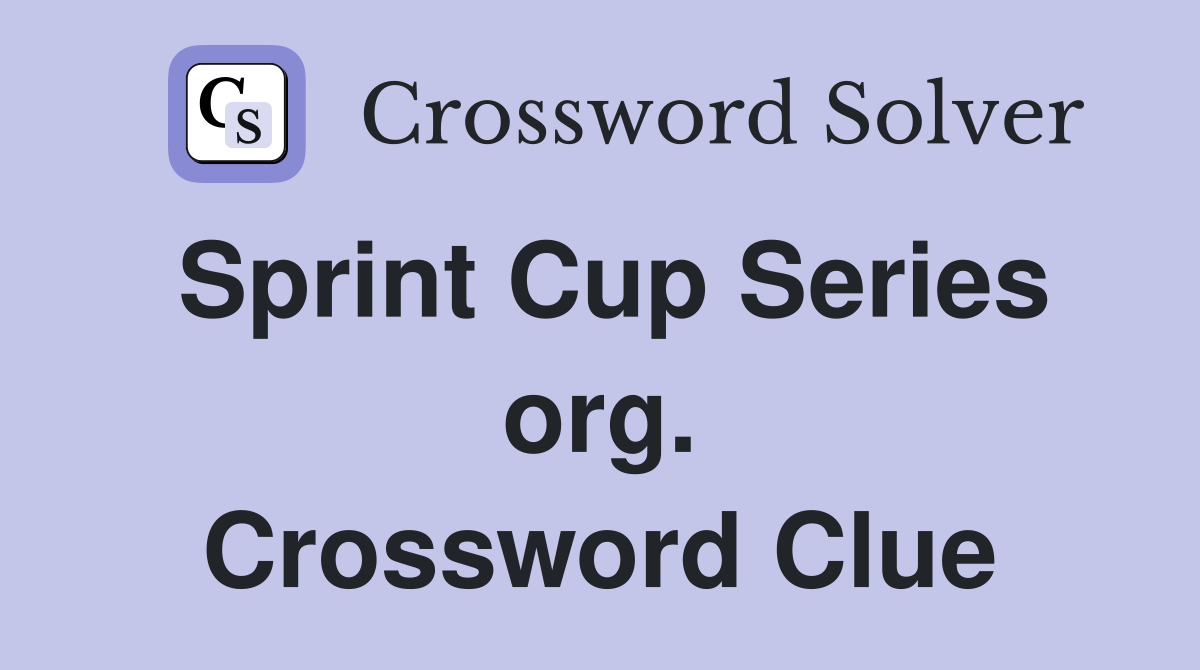 Sprint Cup Series org. Crossword Clue