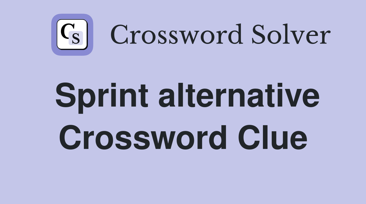 Sprint alternative Crossword Clue