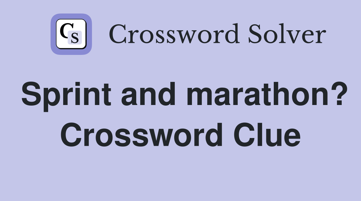 Sprint and marathon? Crossword Clue