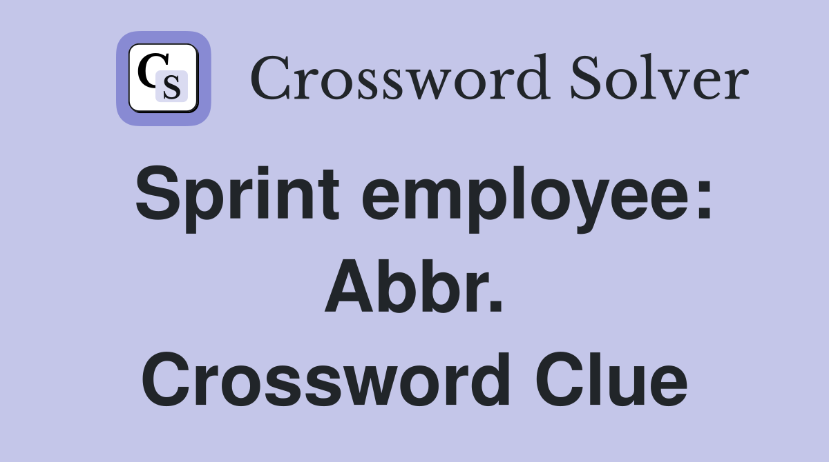 Sprint employee: Abbr. Crossword Clue