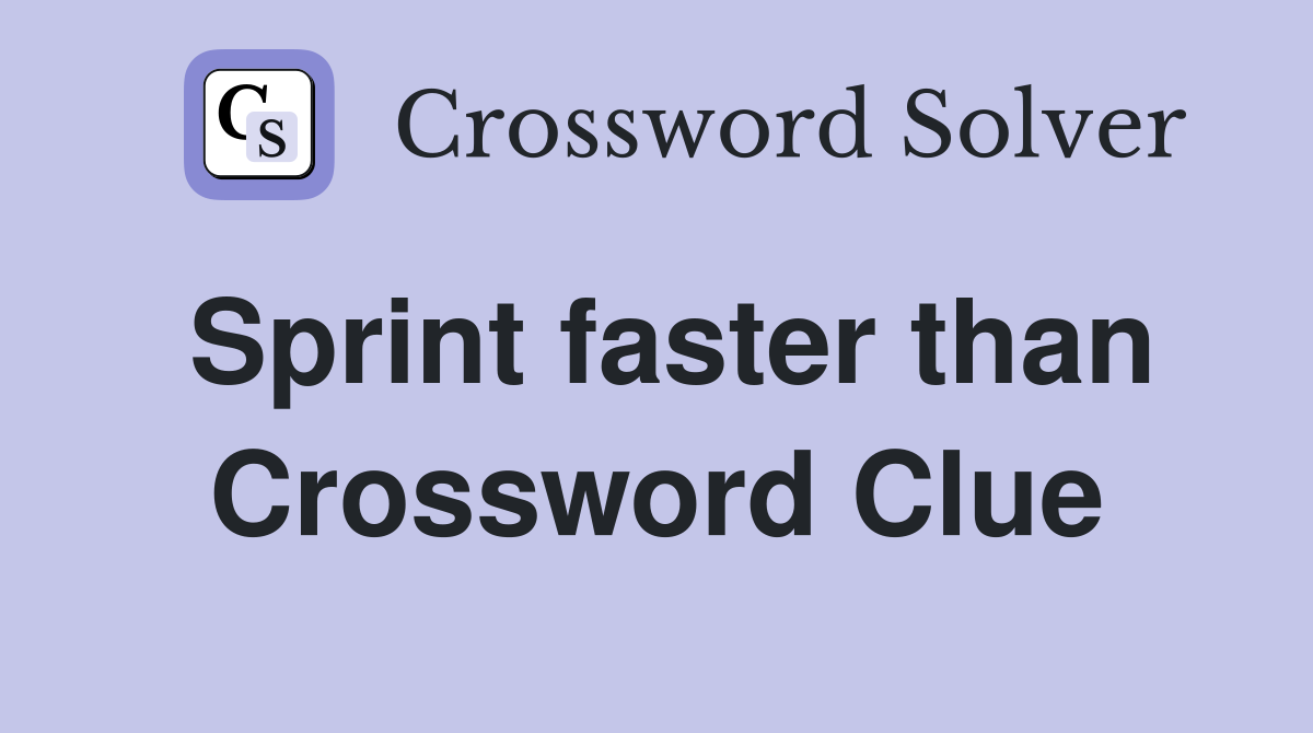 Sprint faster than Crossword Clue