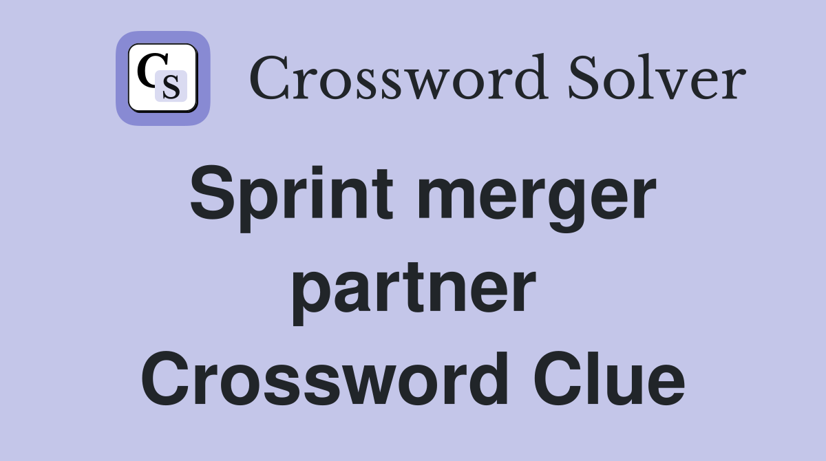 Sprint merger partner Crossword Clue