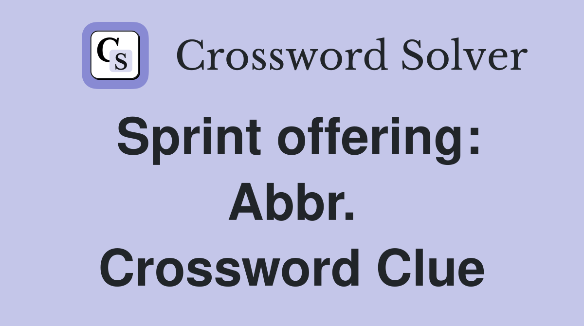 Sprint offering: Abbr. Crossword Clue