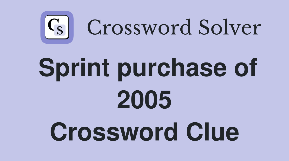 Sprint purchase of 2005 Crossword Clue