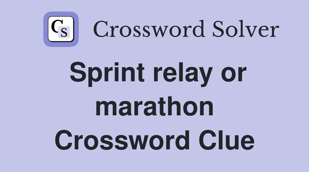 Sprint relay or marathon Crossword Clue