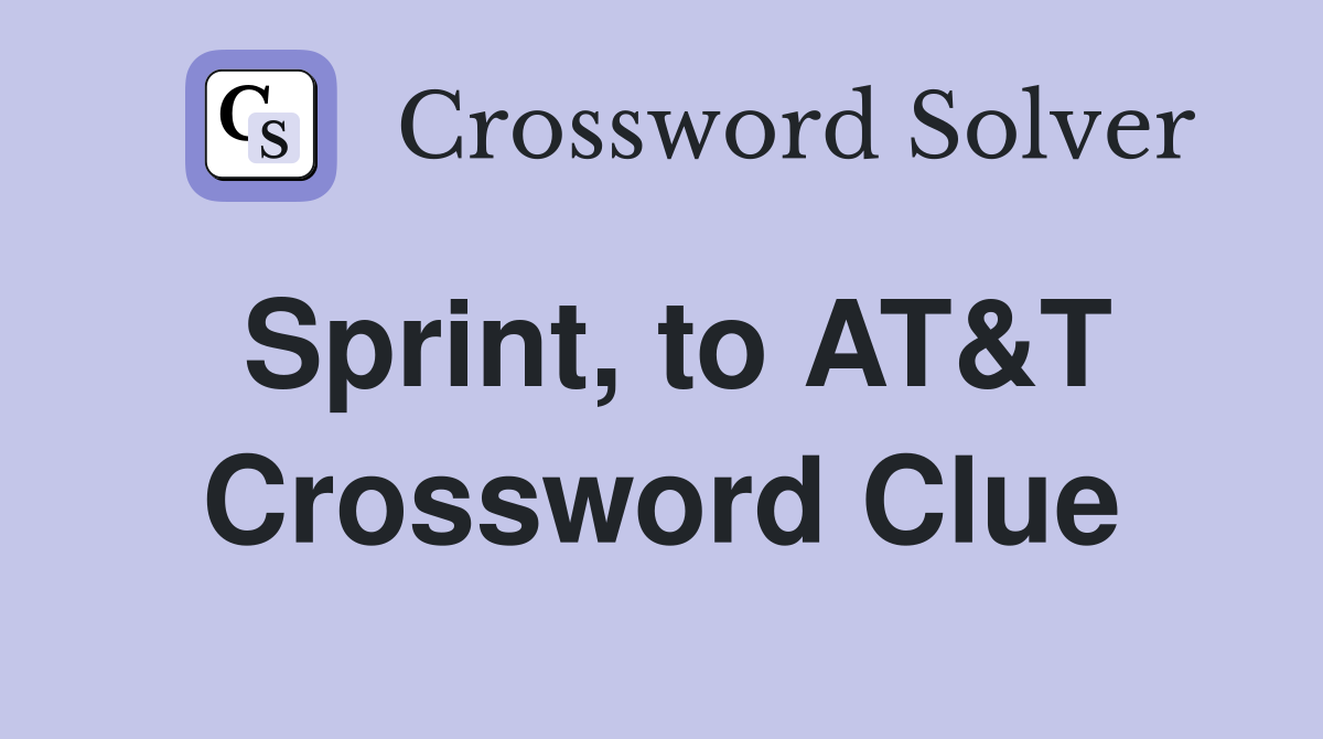 Sprint, to AT&T Crossword Clue