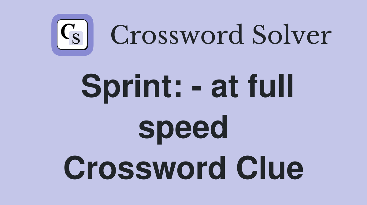 Sprint: - at full speed Crossword Clue