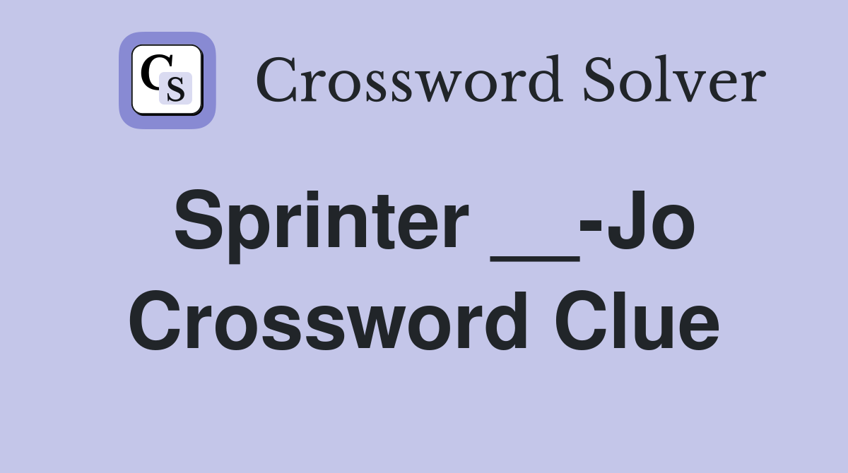 Sprinter __-Jo Crossword Clue