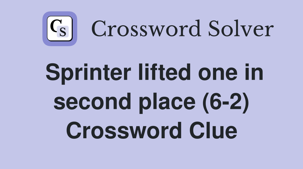 Sprinter lifted one in second place (6-2) Crossword Clue