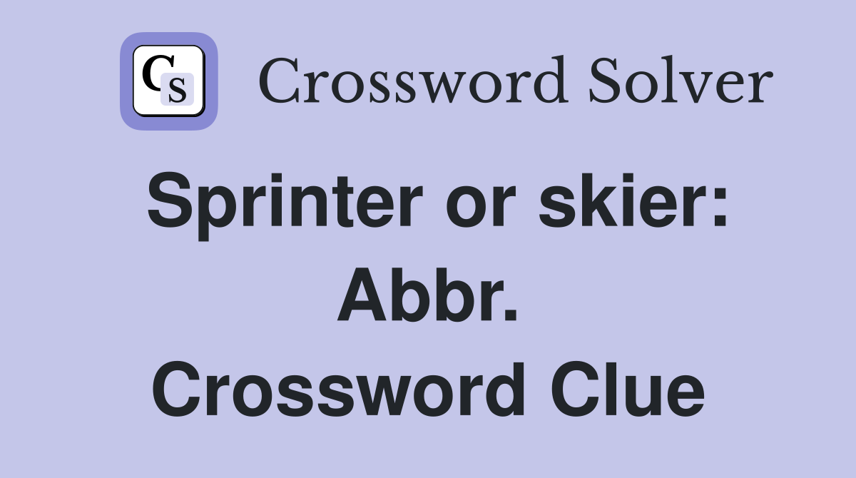 Sprinter or skier: Abbr. Crossword Clue