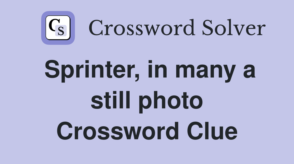 Sprinter, in many a still photo Crossword Clue