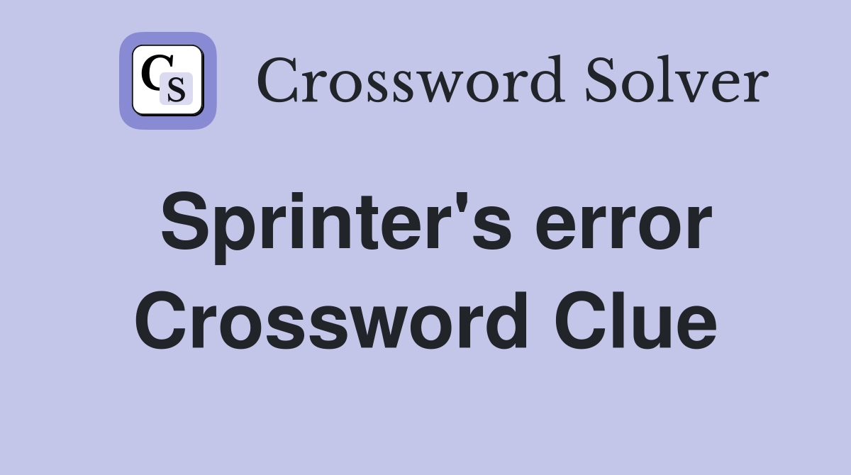 Sprinter's error Crossword Clue