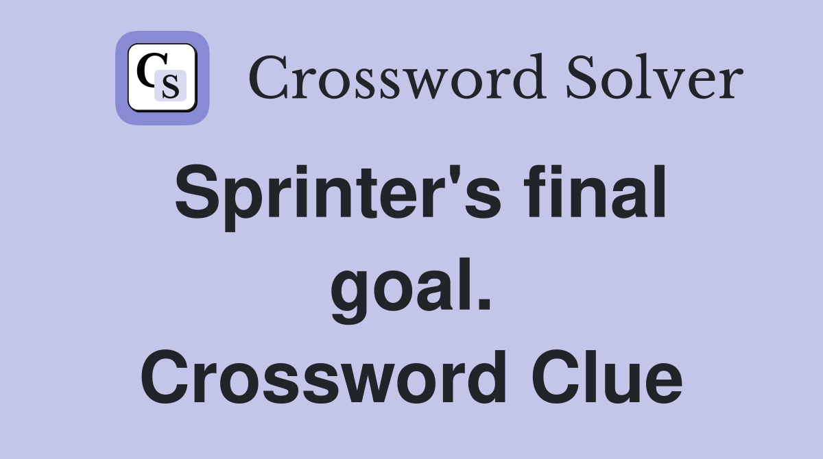 Sprinter's final goal. Crossword Clue