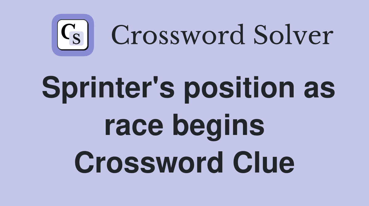 Sprinter's position as race begins Crossword Clue