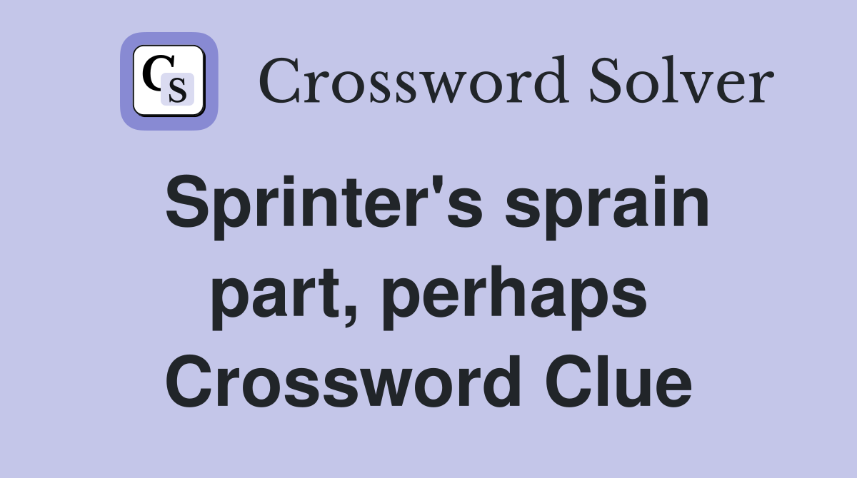 Sprinter's sprain part, perhaps Crossword Clue